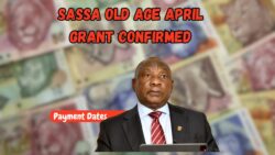 SASSA Senior Old Age Grant for Pensioners April 2025 Payment Released – Payment Dates and Eligibility Info