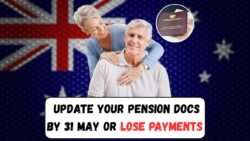 Centrelink 2025 Alert! Re-Validate Your Age Pension Documents Before 31 May or Face Payment Stops